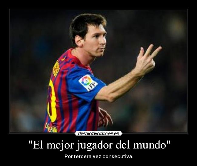 Cual Es El Mejor Futbolista Del Mundo "El mejor jugador del mundo" | Desmotivaciones